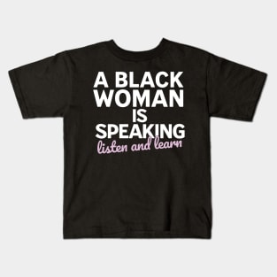 A black woman is speaking listen and learn Kids T-Shirt